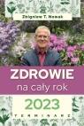 Zdrowie na cały rok 2023. Terminarz Zbigniew T. Nowak