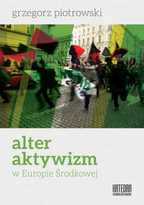 Alteraktywizm w Europie Środkowej - Piotrowski Grzegorz