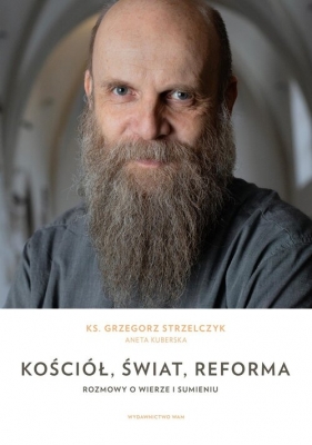 Kościół, świat, reforma - Aneta Kuberska, Grzegorz Strzelczyk