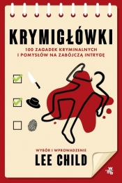 Krymigłówki 100 zagadek kryminalnych i pomysłów na zabójczą intrygę - Lee Child, Luca Veste, Stears Robin