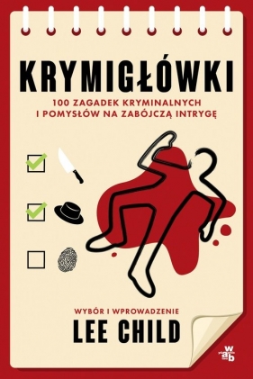 Krymigłówki 100 zagadek kryminalnych i pomysłów na zabójczą intrygę - Lee Child, Luca Veste, Robin Stears