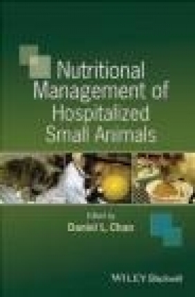 Nutritional Management of Hospitalized Small Animals Daniel Chan