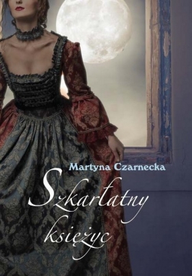 Szkarłatny księżyc - Czarnecka Martyna<br />