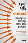 Nieuniknione. Jak inteligentne technologie.. Kevin Kelly