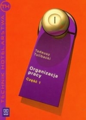 Organizacja pracy. Podręcznik część 1. Technik hotelarstwa - Tulibacki Tadeusz