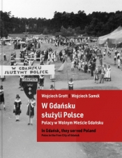 W Gdańsku służyli Polsce - Wojciech Samól, Wojciech Grott