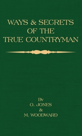 Ways and Secrets of the True Countryman - Jones O.