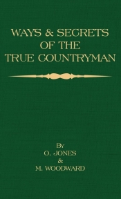 Ways and Secrets of the True Countryman