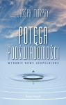 Potęga podświadomości (wydanie nowe uzupełnione) (wydanie pocketowe) Joseph Murphy
