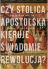 Czy Stolica Apostolska świadomie kieruje rewolucją Marek Kornat, Tomasz Kolanek