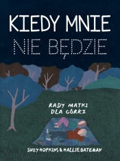 Kiedy mnie nie będzie. Rady matki dla córki - Suzy Hopkins