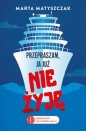 Przepraszam, ja już nie żyję. Zbrodnie na Podsłuchu. Tom 2 - Marta Matyszczak