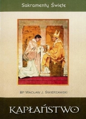 Sakramenty Święte - Kapłaństwo WDS - Bp Wacław J. Świerzawski