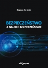 Bezpieczeństwo a nauki o bezpieczeństwie Szulc Bogdan M