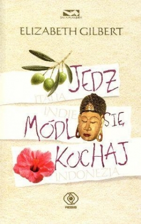 Jedz, módl się, kochaj - Elizabeth Gilbert