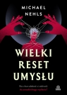  Wielki reset umysłu. Kto chce odebrać ci zdolność do samodzielnego