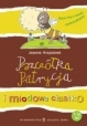Pszczółka Patrycja i miodowe ciastko - Joanna Krzyżanek