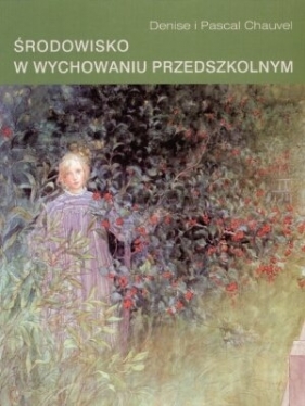 Środowisko w wychowaniu przedszkolnym - Denise Chauvel