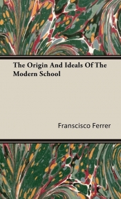 The Origin And Ideals Of The Modern School