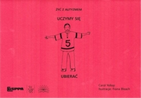 Żyć z autyzmem. Uczymy się ubierać - Carol Yellop, Fiona Bleach