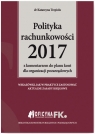 Polityka rachunkowości 2017 z komentarzem do planu kont dla organizacji Trzpioła Katarzyna