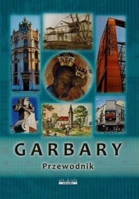 Garbary Przewodnik - Zaraska Leszek, Rodzynkiewicz Ryszard, Sokulska Anna