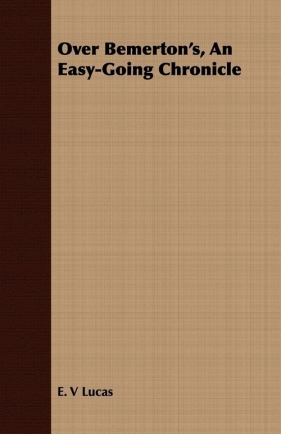 Over Bemerton's, an Easy-Going Chronicle - Lucas E. V.