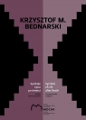 Krzysztof M Bednarski Symbole życia po śmierci / Muzeum Sztuki Współczesnej Bednarski Krzysztof M.