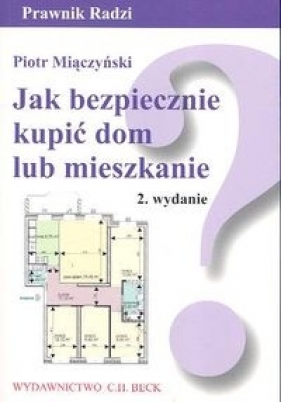 Jak bezpiecznie kupić dom lub mieszkanie - Miączyński Piotr