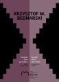 Krzysztof M Bednarski Symbole życia po śmierci / Muzeum Sztuki Współczesnej w Krakowie - Krzysztof M. Bednarski