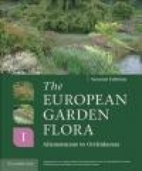The European Garden Flora: Volume 1, Monocotyledons: Alismataceae to James Cullen