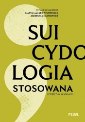 Suicydologia stosowana. Podręcznik akademicki - Agnieszka Gmitrowicz, Marta Makara-Studzińska