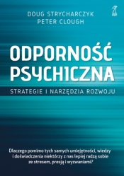 Odporność psychiczna. Strategie i narzędzia rozwoju - Doug Strycharczyk, Peter Clough