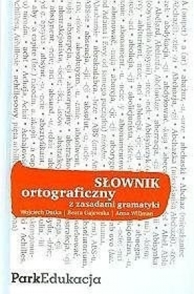 Słownik ortograficzny z zasadami gramatyki - Anna Willman, Beata Gajewska, Wojciech Dutka