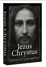 Jezus Chrystus. Opowieść o życiu... - Bartłomiej Krzos