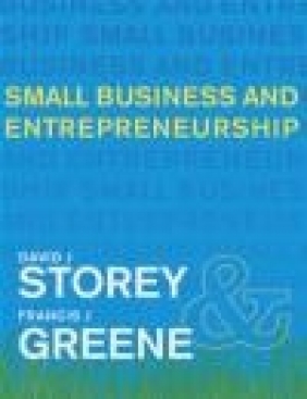 Small Business and Entrepreneurship Francis Greene, David Storey