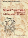 Pierwsi Przemyślidzi i ich państwo od X do połowy XI wieku Kozłowska Matla Marzena