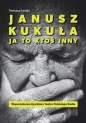 Janusz Kukuła Ja to ktoś inny - Tomasz M. Lerski