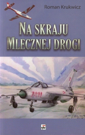 Na skraju mlecznej drogi - Krukwicz Roman