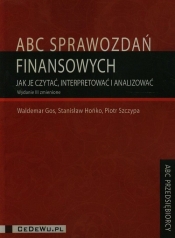 ABC sprawozdań finansowych Jak je czytaćinterpretować i analizować - Hońko Stanisław, Gos Waldemar, Szczypa Piotr