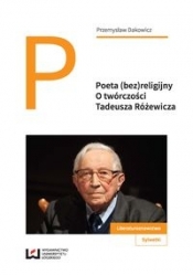 Poeta (bez)religijny - Dakowicz Przemysław