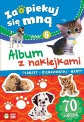 Zaopiekuj się mną Album z naklejkami Część 6 - Opracowanie zbiorowe