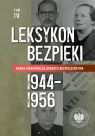  Leksykon bezpieki Kadra kierownicza aparatu bezpieczeństwa 1944-1956 Tom IV