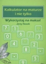 Kalkulator na maturze i nie tylko Wykorzystaj na maksa!  Nowik Jerzy