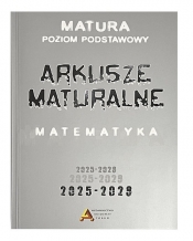 Arkusze maturalne z matematyki poziom podstawowy 2025-2028 - Tomasz Masłowski, Piotr Nodzyński, Elżbieta Słomińska