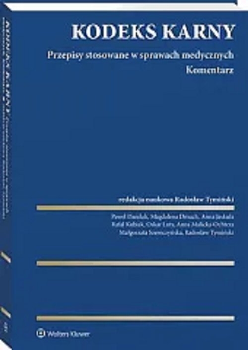 Kodeks Karny Przepisy stosowane w sprawach medycznych Komentarz