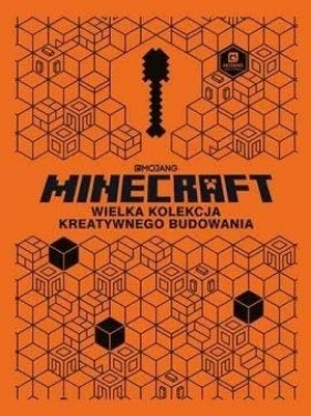 Minecraft. Wielka kolekcja kreatywnego budowania - Opracowanie zbiorowe