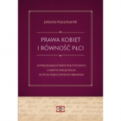 Prawa kobiet i równość płci w programach partii politycznych a partycypacja Polek w życiu publicznym po 1989 roku