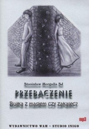 Przebaczenie Bułka z masłem czy zakalec? (Audiobook)