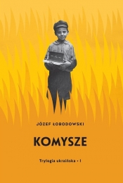 Komysze. Trylogia ukraińska 1 - Józef Łobodowski